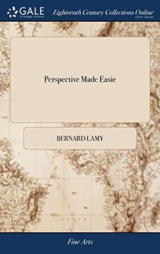 portada Perspective Made Easie: Or, the art of Representing all Manner of Objects as They Appear to the eye in all Scituations Illustrated With Above Fifty Figures Written Originally in French (en Inglés)