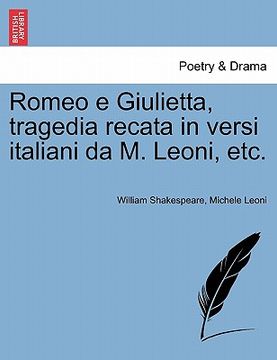 portada Romeo E Giulietta, Tragedia Recata in Versi Italiani Da M. Leoni, Etc. (in Italian)