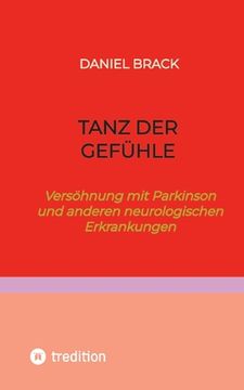 portada Tanz der Gefühle: Versöhnung mit Parkinson und anderen neurologischen Erkrankungen (en Alemán)