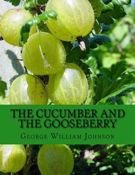 portada The Cucumber and The Gooseberry (en Inglés)