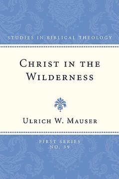 portada christ in the wilderness: the wilderness theme in the second gospel and its basis in the biblical tradition
