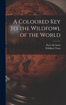 portada A Coloured Key to the Wildfowl of the World