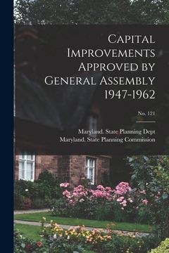 portada Capital Improvements Approved by General Assembly 1947-1962; No. 121 (en Inglés)