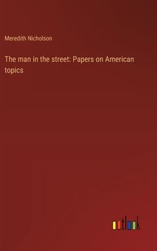 portada The man in the street: Papers on American topics (en Inglés)