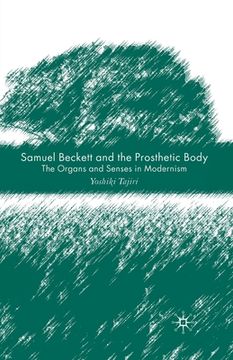 portada Samuel Beckett and the Prosthetic Body: The Organs and Senses in Modernism (in English)
