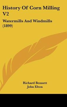 portada history of corn milling v2: watermills and windmills (1899) (in English)