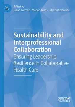 portada Sustainability and Interprofessional Collaboration: Ensuring Leadership Resilience in Collaborative Health Care (in English)