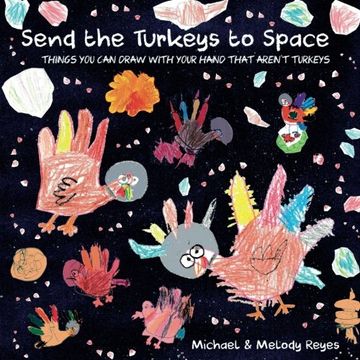 portada Send the Turkeys to Space: Things you can Draw With Your Hand That Aren't Turkeys (in English)