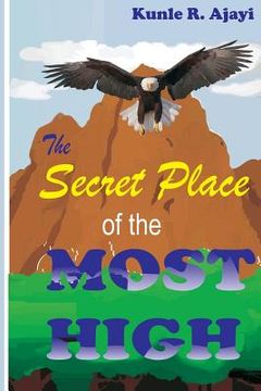 portada The Secret Place of the Most High: An intriguing Expository Novel on Psalm 91 (in English)