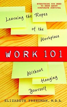 portada Work 101: Learning the Ropes of the Workplace Without Hanging Yourself (in English)