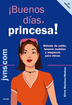 portada Buenos Dias, Princesa! Metodo de Estilo, Buenos Modales y Elega Ncia Para Chicas (in Spanish)