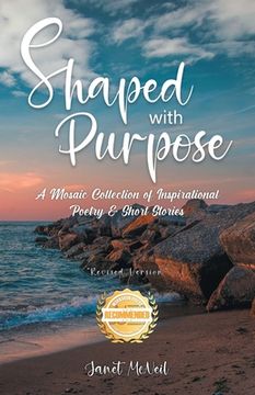 portada Shaped with Purpose: A Mosaic Collection of Inspirational Poetry & Short Stories (en Inglés)