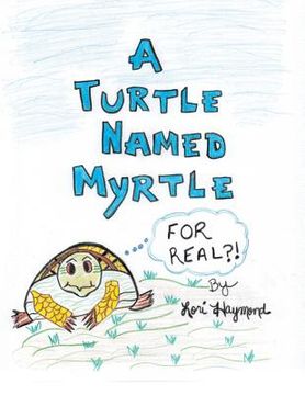 portada A Turtle Named Myrtle (For Real?!) (en Inglés)