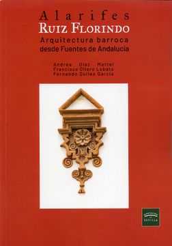 portada Alarifes Ruiz Florindo. Arquitectura Barroca Desde Fuentes de Andalucía (in Spanish)