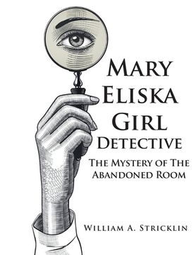 portada Mary Eliska Girl Detective: The Mystery of The Abandoned Room (in English)