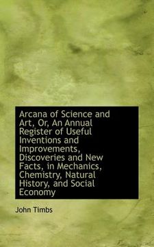 portada arcana of science and art, or, an annual register of useful inventions and improvements, discoveries (in English)