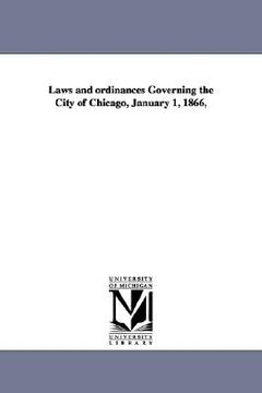 portada laws and ordinances governing the city of chicago, january 1, 1866, (en Inglés)