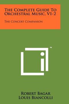 portada the complete guide to orchestral music, v1-2: the concert companion (en Inglés)