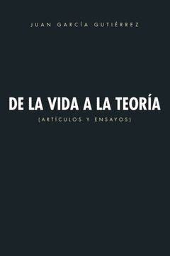 portada De la Vida a la Teoria: Articulos y Ensayos (in Spanish)