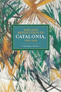portada War and Revolution in Catalonia, 1936-1939: Historical Materialism, Volume 58 (en Inglés)
