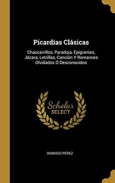 portada Picardías Clásicas: Chascarrillos, Paradoja, Epigramas, Jácara, Letrillas, Canción Y Romances Olvidados Ó Desconocidos (in Spanish)