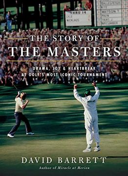 portada The Story of the Masters: Drama, joy and Heartbreak at Golf'S Most Iconic Tournament 