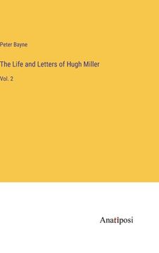 portada The Life and Letters of Hugh Miller: Vol. 2 (en Inglés)