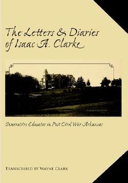 portada the letters and diaries of isaac a. clarke (en Inglés)