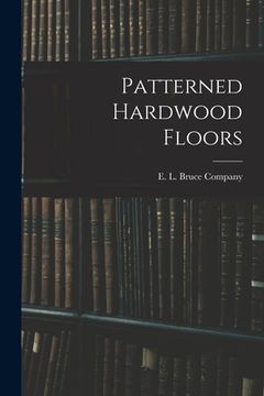 portada Patterned Hardwood Floors (en Inglés)