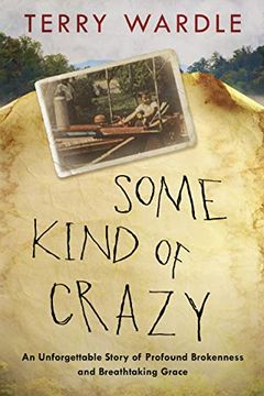 portada Some Kind of Crazy: An Unforgettable Story of Profound Brokenness and Breathtaking Grace (en Inglés)