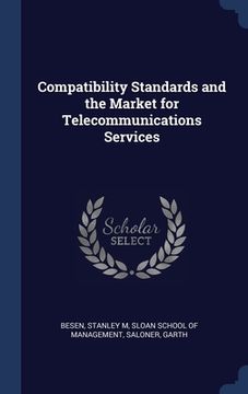 portada Compatibility Standards and the Market for Telecommunications Services (in English)