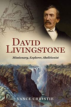 portada David Livingstone: Missionary, Explorer, Abolitionist (Biography) (en Inglés)
