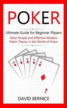 portada Poker: Ultimate Guide for Beginner Players (Most Simple and Effective Modern Poker Theory in the World of Poker) (en Inglés)