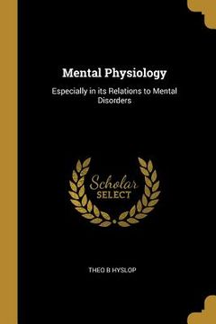 portada Mental Physiology: Especially in its Relations to Mental Disorders (en Inglés)