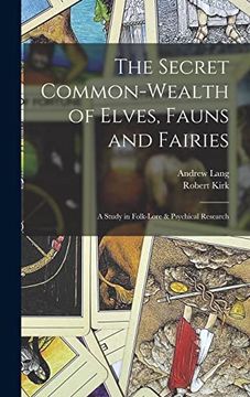 portada The Secret Common-Wealth of Elves, Fauns and Fairies: A Study in Folk-Lore & Psychical Research (in English)