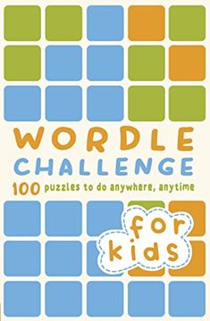 portada Wordle Challenge for Kids: 100 Puzzles to do Anywhere, Anytime 