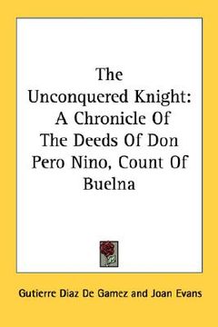 portada the unconquered knight: a chronicle of the deeds of don pero nino, count of buelna (en Inglés)