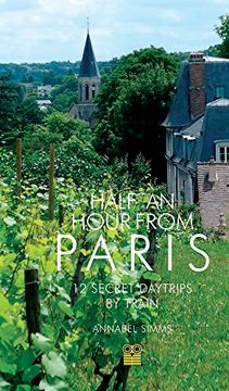 portada Half an Hour From Paris: 12 Secret Daytrips by Train (en Inglés)