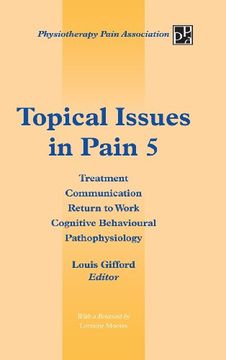 portada Topical Issues in Pain 5: Treatment Communication Return to Work Cognitive Behavioural Pathophysiology