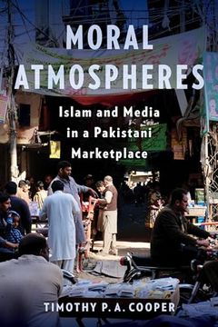 portada Moral Atmospheres: Islam and Media in a Pakistani Marketplace (Religion, Culture, and Public Life) (in English)