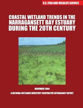 portada Coastal Wetland Trends in the Narraganstt Bay Estuary During the 20th Century (in English)