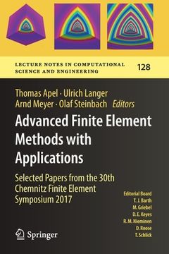 portada Advanced Finite Element Methods with Applications: Selected Papers from the 30th Chemnitz Finite Element Symposium 2017