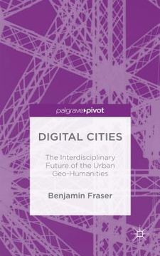 portada Digital Cities: The Interdisciplinary Future of the Urban Geo-Humanities