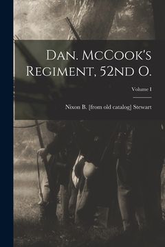 portada Dan. McCook's Regiment, 52nd O.; Volume I (en Inglés)