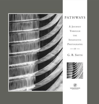 portada Pathways: A Journey Through the Innovative Images of Acclaimed Photographer G. B. Smith (en Inglés)