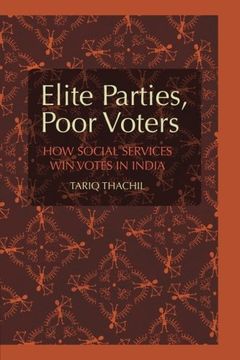 portada Elite Parties, Poor Voters: How Social Services win Votes in India (Cambridge Studies in Comparative Politics) (en Inglés)