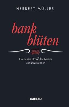 portada Bank-Blüten: Ein Bunter Strauß Für Banker Und Ihre Kunden (en Alemán)