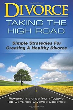 portada Divorce: Taking the High Road: Simple Strategies for Creating a Healthy Divorce