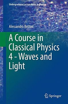 portada A Course in Classical Physics 4 - Waves and Light (Undergraduate Lecture Notes in Physics)