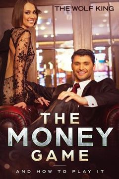 portada The Money Game: And How to Play It (en Inglés)
